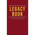 Legacy Book: Fill In Life Story Book Your Life Story Preserved - Hardcover