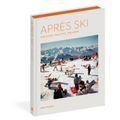 Après Ski: The Scene, the Style, the Menu - Hardcover