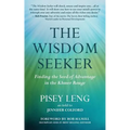 The Wisdom Seeker: Finding the Seed of Advantage in the Khmer Rouge - Paperback