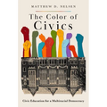 The Color of Civics: Civic Education for a Multiracial Democracy - Paperback