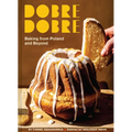 Dobre Dobre: Baking from Poland and Beyond - Hardcover