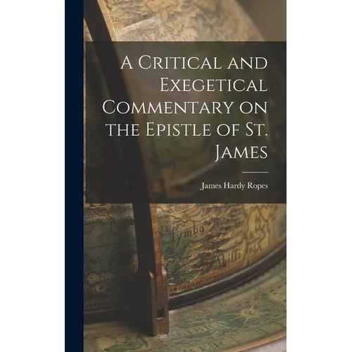 A Critical and Exegetical Commentary on the Epistle of St. James - Hardcover