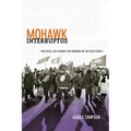 Mohawk Interruptus: Political Life Across the Borders of Settler States - Paperback