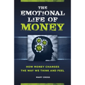 The Emotional Life of Money: How Money Changes the Way We Think and Feel - Hardcover