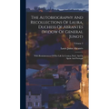 The Autobiography And Recollections Of Laura, Duchess Of Abrantès (widow Of General Junot): With Reminiscences Of Her Life In Corsica, Paris, And In S - Hardcover