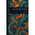 In a Yellow Wood - Hardcover