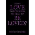 Do You Love to Be Needed, or Need to Be Loved? - Paperback