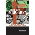 Progressive Punishment: Job Loss, Jail Growth, and the Neoliberal Logic of Carceral Expansion - Paperback