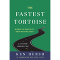 The Fastest Tortoise: Winning in Industries I Knew Nothing About--A Life Spent Figuring It Out - Hardcover