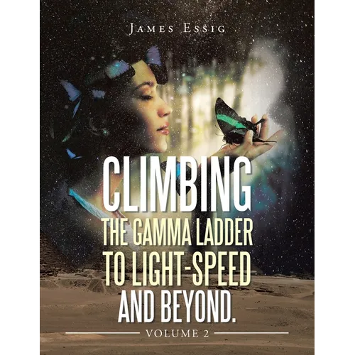 Climbing the Gamma Ladder to Light-Speed and Beyond. Volume 2 - Paperback