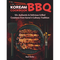 Korean BBQ Cookbook: 50+ Authentic & Delicious Grilled Creations from Korea's Culinary Tradition - Paperback