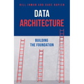 Data Architecture: Building the Foundation - Paperback
