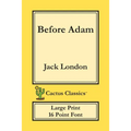Before Adam (Cactus Classics Large Print): 16 Point Font; Large Text; Large Type - Paperback