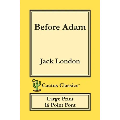 Before Adam (Cactus Classics Large Print): 16 Point Font; Large Text; Large Type - Paperback