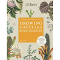 The Kew Gardener's Guide to Growing Cacti and Succulents: The Art and Science to Grow with Confidence - Hardcover