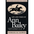 Life and Times of Ann Bailey: The Pioneer Heroine of the Great Kanawha Valley - Paperback