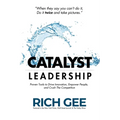 Catalyst Leadership: Proven Tools to Drive Innovation, Empower People, and Crush the Competition - Paperback