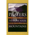 Prayers to Move Your Mountains: Powerful Prayers for the Spirit-Filled Life - Paperback