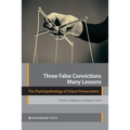 Three False Convictions, Many Lessons: The Psychopathology of Unjust Prosecutions - Paperback