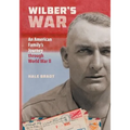 Wilber's War: An American Family's Journey through World War II - Paperback