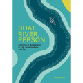 Boat. River. Person.: Journeys to Awakeness in Life, Relationships, and Sex - Hardcover