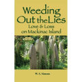 Weeding Out the Lies: Love and Loss on Mackinac Island - Paperback