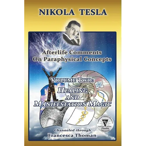 Nikola Tesla: Afterlife Comments on Paraphysical Concepts, Volume Two: Healing and Manifestation Magic - Paperback
