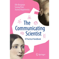 The Communicating Scientist: A Practical Handbook - Hardcover