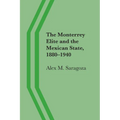 The Monterrey Elite and the Mexican State, 1880-1940 - Paperback