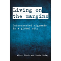 Living on the Margins: Undocumented Migrants in a Global City - Paperback