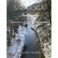Saratoga Naturally: Photographic Images of Saratoga's Most Beautiful Parks & Preserves - Paperback