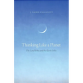Thinking Like a Planet: The Land Ethic and the Earth Ethic - Paperback