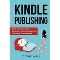 Kindle Publishing: Work from Home and Generate Passive Income from Publishing Kindle - Paperback