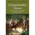 Conquistador Voices (vol II): The Spanish Conquest of the Americas as Recounted Largely by the Participants - Paperback