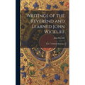 Writings of the Reverend and Learned John Wickliff: Issue 1 Of British Reformers - Hardcover