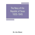 The Navy of the Republic of Texas, 1835-1845 - Paperback