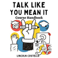 Talk Like You Mean It: Course Handbook - Paperback