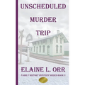 The Unscheduled Murder Trip: Second Family History Mystery - Paperback