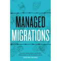 Managed Migrations: Growers, Farmworkers, and Border Enforcement in the Twentieth Century - Paperback