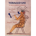 Tobacco Use by Native North Americans: Sacred Smoke and Silent Killer Volume 236 - Hardcover