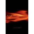 In the Beginning God: A Fresh Look at the Case for Original Monotheism - Paperback