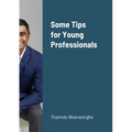 Some Tips for Young Professionals - Paperback