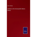 Additions to the Homoeopathic Materia Medica - Hardcover