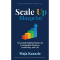 Scale Up Blueprint: 7 Essential Building Blocks for Unstoppable Business, Leadership, and Life - Hardcover