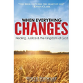 When Everything Changes: Healing, Justice & the Kingdom of God - Paperback