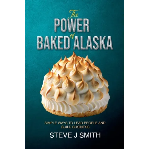 The Power of Baked Alaska - Paperback