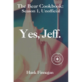 Yes, Jeff.: "The Bear" TV Show Unofficial Season 1 Cookbook - Paperback