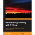 Parallel Programming with Python: Develop Efficient Parallel Systems Using the Robust Python Environment - Paperback