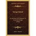 Savage Island: An Account Of A Sojourn In Niue And Tonga (1902) - Paperback