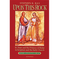 Upon This Rock: St. Peter and the Primacy of Rome in Scripture and the Early Church - Paperback